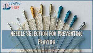 needle selection for preventing fraying