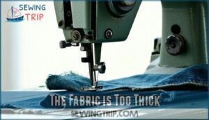 the fabric is too thick