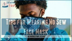 tips for wearing no sew face mask