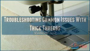 troubleshooting common issues with thick threads