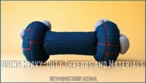 using heavy-duty threads and materials