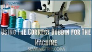using the correct bobbin for the machine