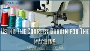 using the correct bobbin for the machine
