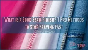 what is a good seam finish