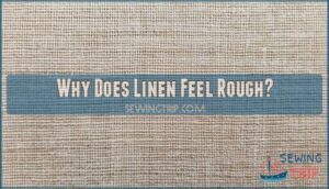 why does linen feel rough