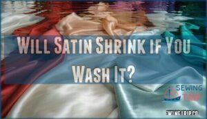 will satin shrink if you wash it
