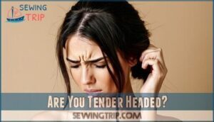 are you tender headed