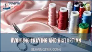 avoiding fraying and distortion