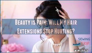 beauty is pain: will my hair extensions stop hurting