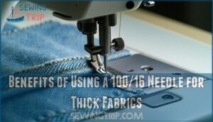 benefits of using a 100/16 needle for thick fabrics