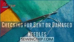 checking for bent or damaged needles