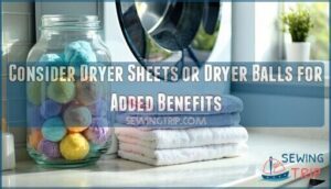 consider dryer sheets or dryer balls for added benefits