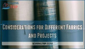 considerations for different fabrics and projects