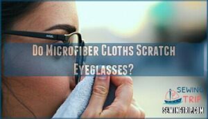 do microfiber cloths scratch eyeglasses