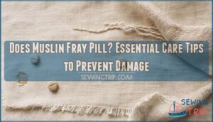 does muslin fray pill
