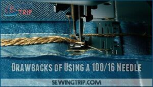 drawbacks of using a 100/16 needle