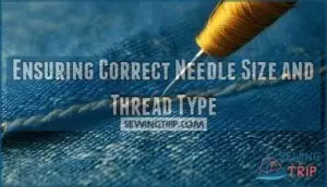ensuring correct needle size and thread type