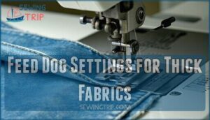 feed dog settings for thick fabrics