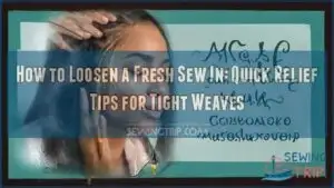how to loosen a fresh sew in