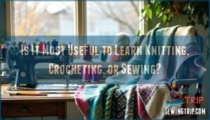 is it most useful to learn knitting, crocheting, or sewing