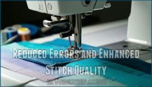 reduced errors and enhanced stitch quality