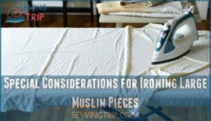 special considerations for ironing large muslin pieces