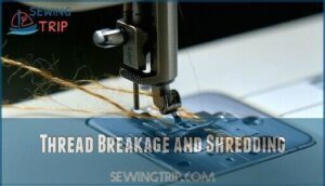 thread breakage and shredding