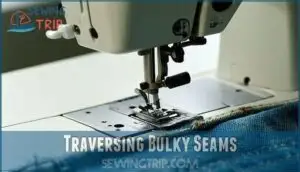 traversing bulky seams traversing bulky seams