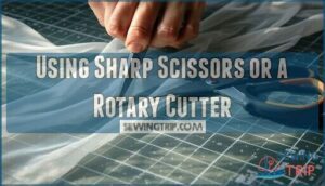 using sharp scissors or a rotary cutter