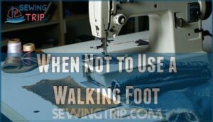 when not to use a walking foot
