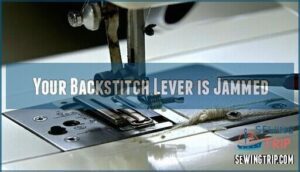 your backstitch lever is jammed