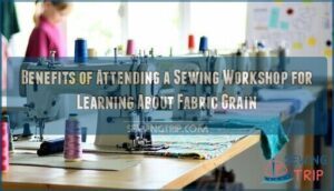 benefits of attending a sewing workshop for learning about fabric grain