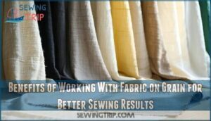 benefits of working with fabric on grain for better sewing results