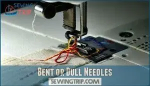 bent or dull needles