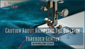 caution about handling the built-in threader gently