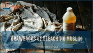 drawbacks of bleaching muslin