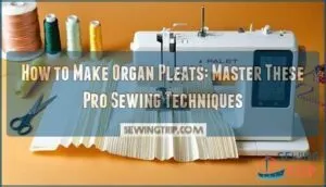 how to make organ pleats