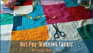 not pre-washing fabric
