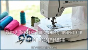 part 2: the best tools and equipment for stretch jersey fabric