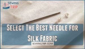 select the best needle for silk fabric