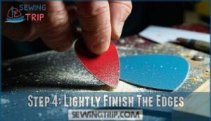 step 4: lightly finish the edges