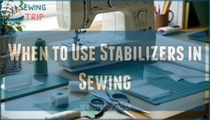 when to use stabilizers in sewing