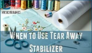 when to use tear away stabilizer