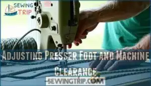 adjusting presser foot and machine clearance
