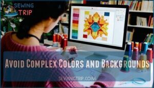 avoid complex colors and backgrounds