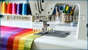 benefits of using an overlock machine