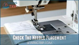 check the needle placement