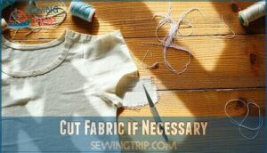 cut fabric if necessary