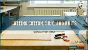 cutting cotton, silk, and knits