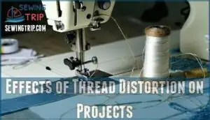 effects of thread distortion on projects